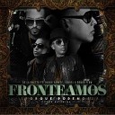 De La Ghetto Ft Daddy Yankee - Fronteamos Porque Podemos By