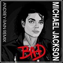 Michael Jackson - Bad Andrey Rain Remix