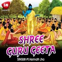 Pt Harinath Jha - Shree Guru Geeta