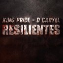 king pride feat D Caryel - Resilientes