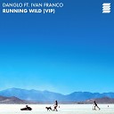 Danglo Ivan Franco - Running Wild VIP Extended Mix