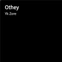 Yk Zore - Othey