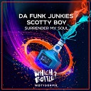 Da Funk Junkies Scotty Boy - Surrender My Soul Original Mix