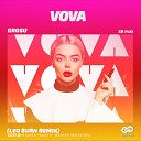 GROSU - Vova Leo Burn Remix