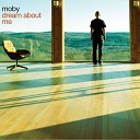 Moby - Dream About Me Radio Mix