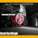 Burak Harsitlioglu - Remember The Future Original Mix