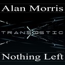 Alan Morris - Nothing Left Radio Edit