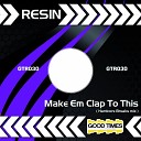 Resin - Make Em Clap To This Original Mix