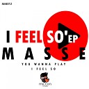 Masse - I Feel So Original Mix