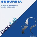 Pinche Rodgall Alex Delgado - Suburbia Original Mix