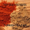 Kanzler Wischnewski feat Mandy van Dorten - Turkish Bazar Original Mix
