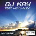 DJ Kay feat Vicky Alex feat Vicky Alex - The Island