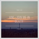 Him - Join Me In Death Tony Igy Remix