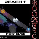 Peach T - For Else Original Mix