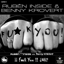 Ruben Inside Benny Krovert - Fuck You Original Mix