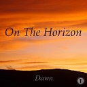 On the Horizon - Dawn Original Mix