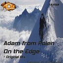 Adam From Polen - On The Edge Original Mix