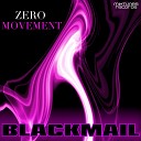 Zero Movement - Blackmail Original Mix