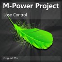 M PoweR project - Lose Control Original Mix