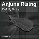 Anjuna Rising - Dark By Design Original Mix