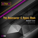 The Beatcaster Agami Mosh - Deeper Love Agami Mosh 2013 Edit
