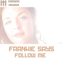 Frankie Says - Follow Me Radio Edit