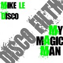 Mike Le Disco - My Magic Man Original Mix