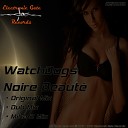 WatchDogs - Noire Beaut Mika D Remix