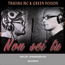 Trauma MC feat Green Poison - Non Sei Tu Prod Green Poison