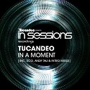 Tucandeo - In A Moment Intro Mix