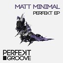 Matt Minimal - Perfekt Original Mix