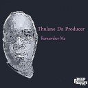 Thulane Da Producer - Remember Me Original Mix