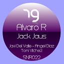 Alvaro R - Jack Jaus Angel Diaz Remix