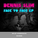 Dennis Slim - Face Original Mix