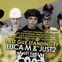 Luca M JUST2 - Last Guy Standing Original Mix