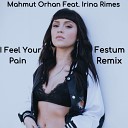 Mahmut Orhan Irina Rimes - Schhh I Feel Your Pain Festum Remix Not On…