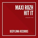 Maxi Rozh - Hit It Original Mix