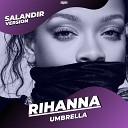 Rihanna - Umbrella SAlANDIR Radio Version