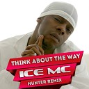ICE MC - Think About The Way HUNTER Remix 2017