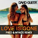 David Guetta - Love Is Gone Fred Mykos Radio Remix