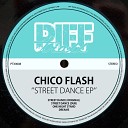 Chico Flash - Street Dance Original Mix