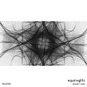 Equal Nights - Cloud Original Mix