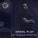 Angel Play - Je ne suis parfait Original Mix