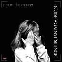 Onur Hunuma - Noise Against Silence Original Mix