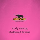 Andy Craig - Shattered Dreams Radio Mix