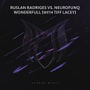 Ruslan Radriges Neurofunq Tiff Lacey - Wonderfull Extended Mix