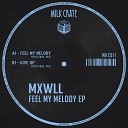 MXWLL - Feel My Melody Original Mix