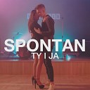 Spontan - Ty I Ja