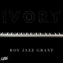 Roy Jazz Grant - Ivory Soul Club Piano Mix