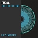 EM3KA - Got The Feeling Original Mix